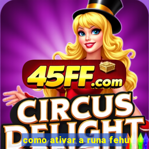 como ativar a runa fehu